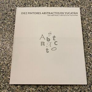 TEN ABSTRACT ARTISTS IN YUCATAN Coffee table Art book